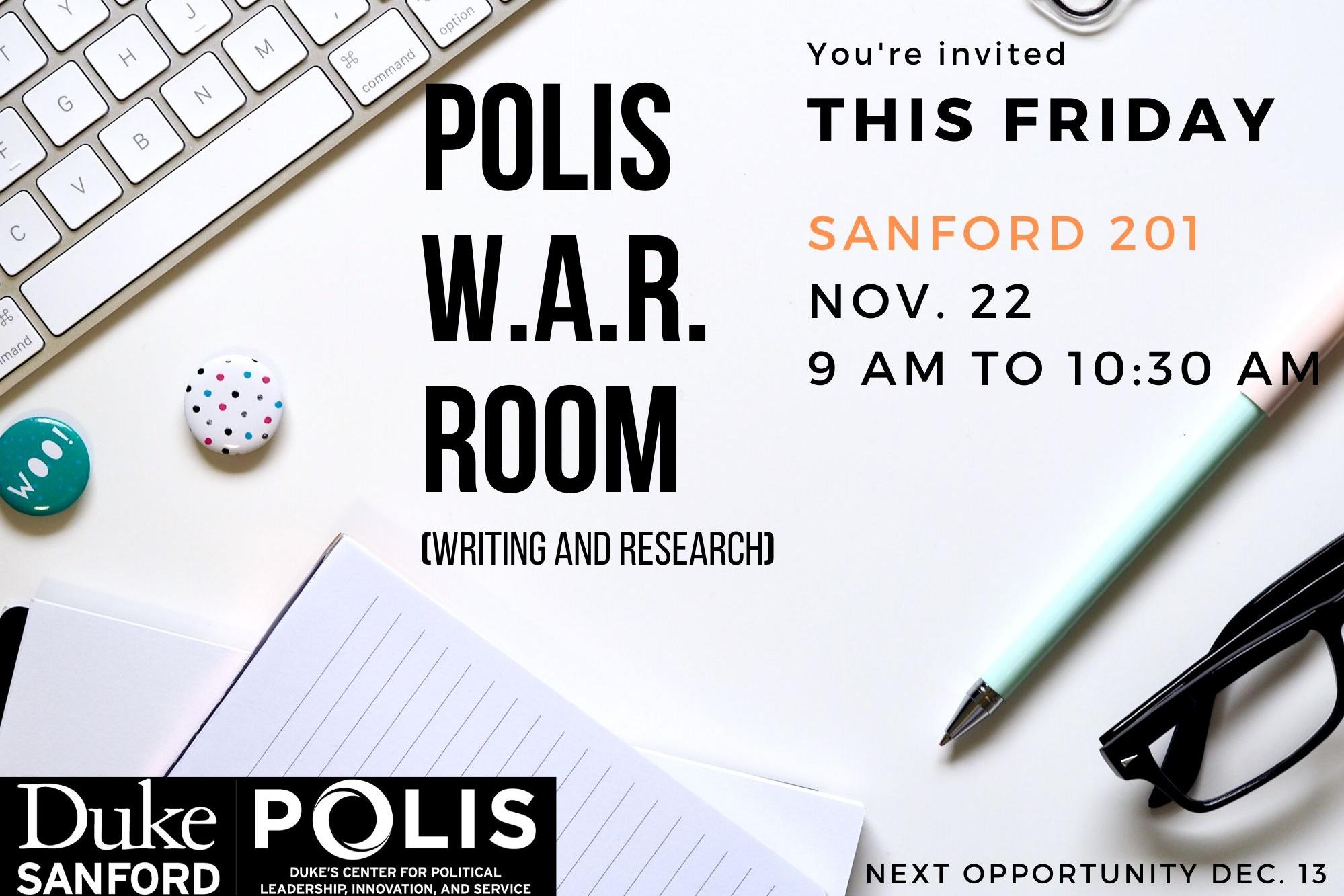You&#39;re invited to the POLIS Writing and Research workshop in Sanford 201 on Friday, November 22 at 9 am.